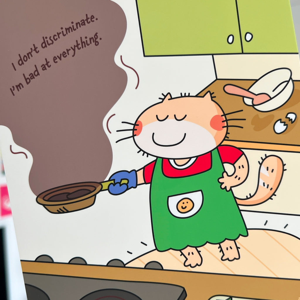 Cartoon character in a kitchen with a speech bubble saying 'I don't discriminate. I'm bad at everything.'