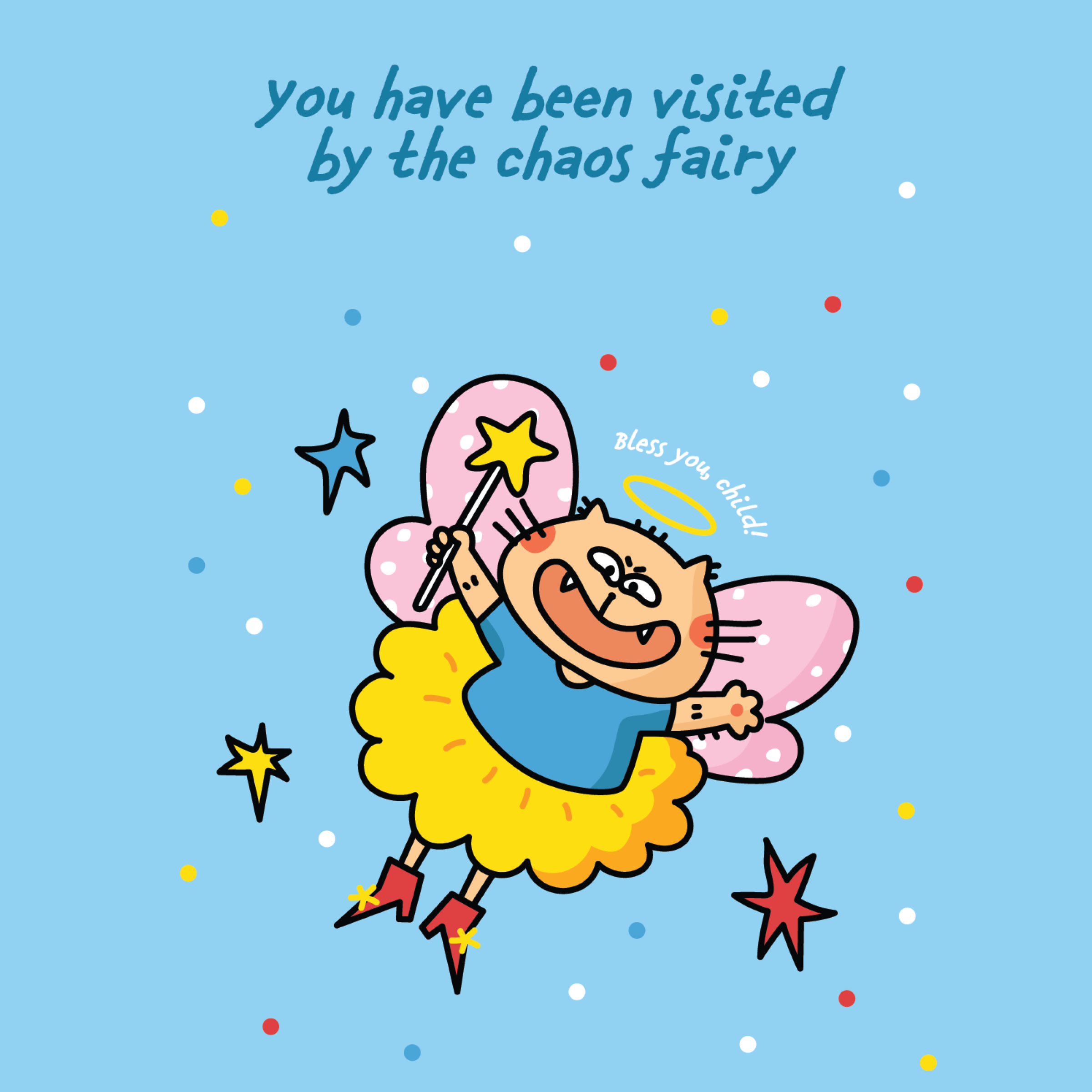 Cartoon cat fairy character on a blue background with text 'you have been visited by the chaos fairy'.