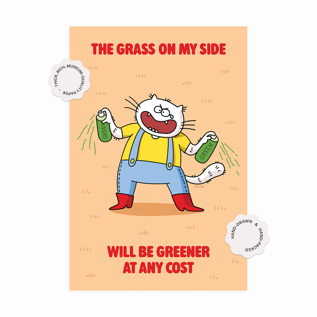 Cartoon character holding grass with text 'The grass on my side will be greener at any cost' on a peach background