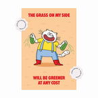 Cartoon character holding grass with text 'The grass on my side will be greener at any cost' on a peach background
