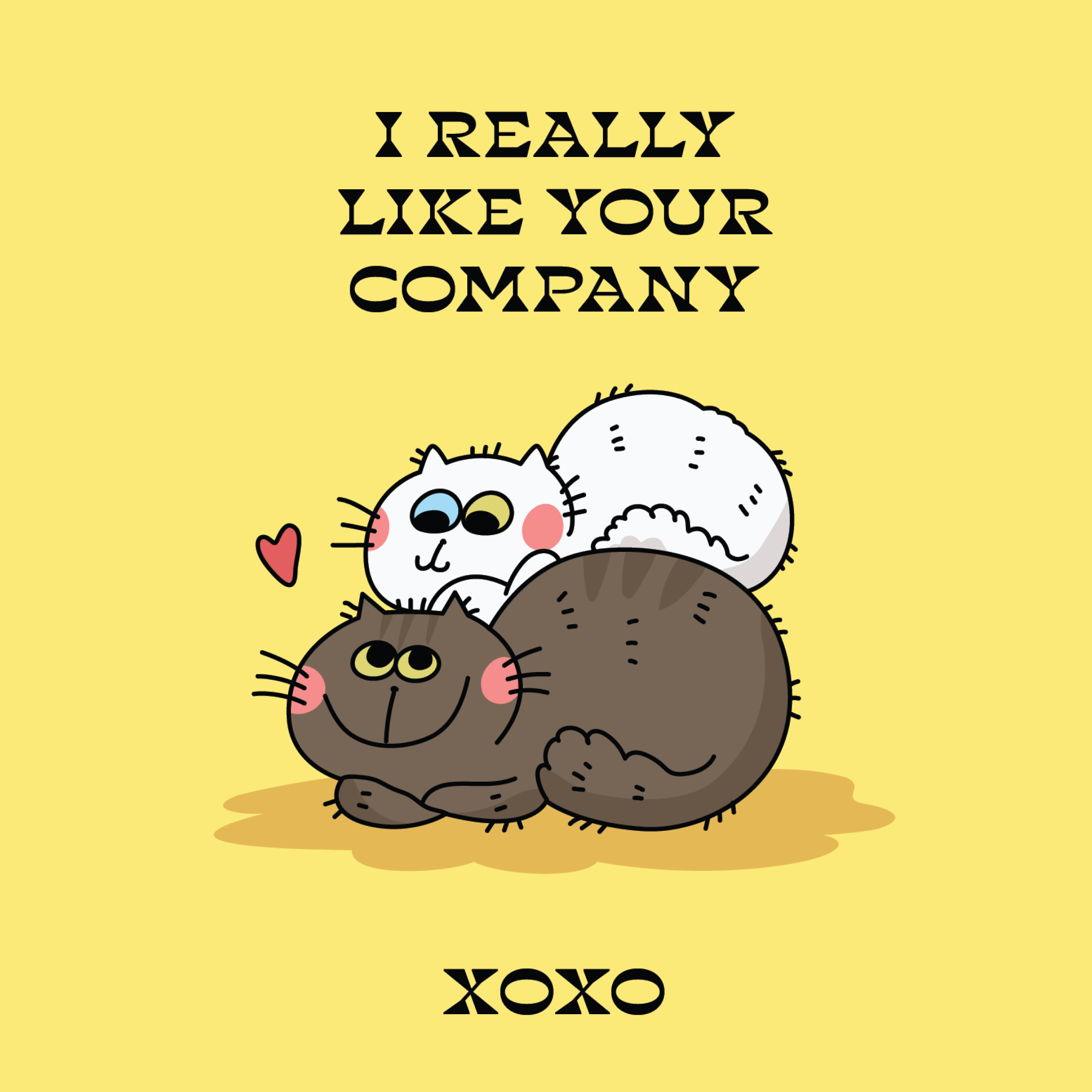 Two cartoon cats hugging with text 'I Really Like Your Company' and 'XOXO' on a yellow background.