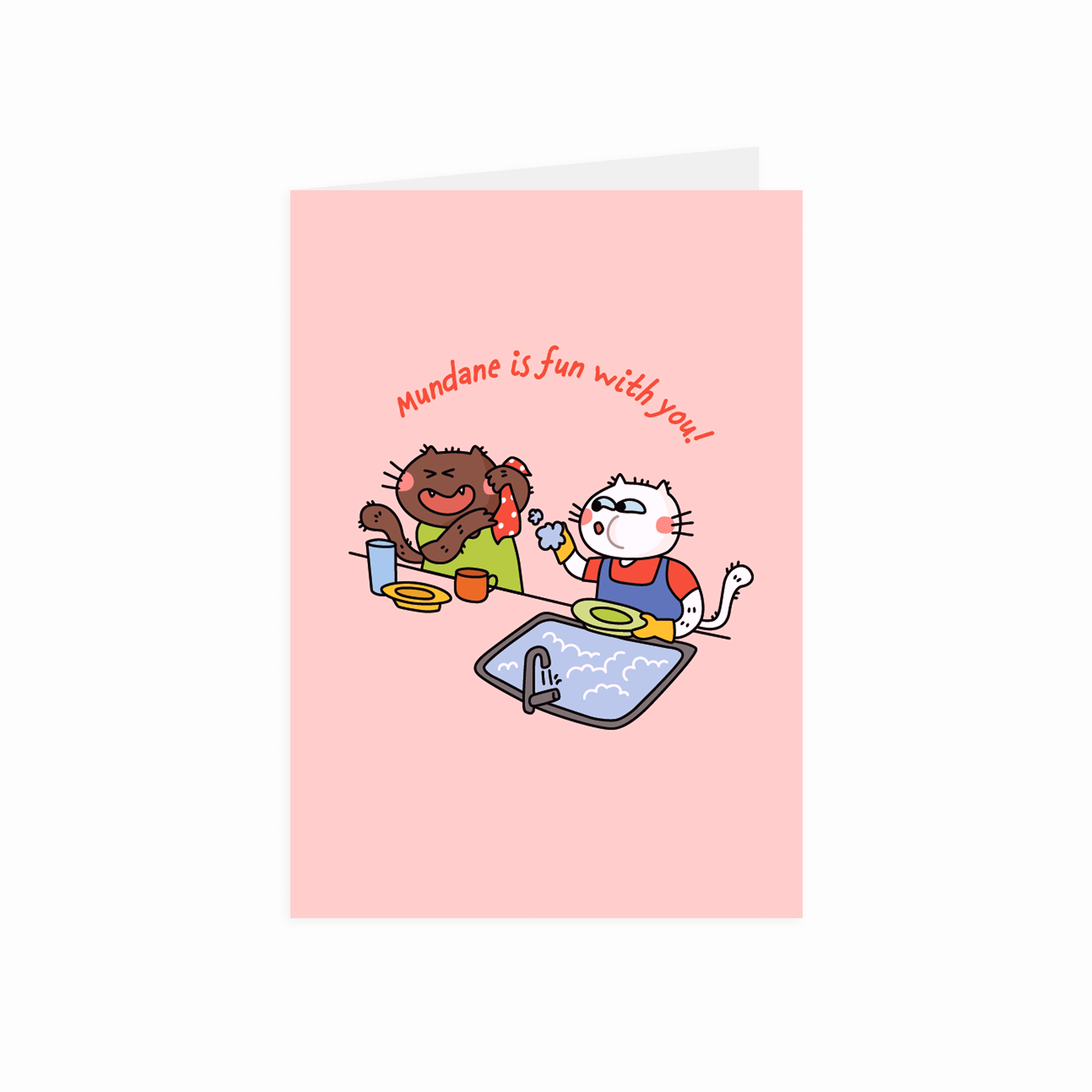 Card with cat characters at a sink and text 'Mundane is fun with you!' on a pink background